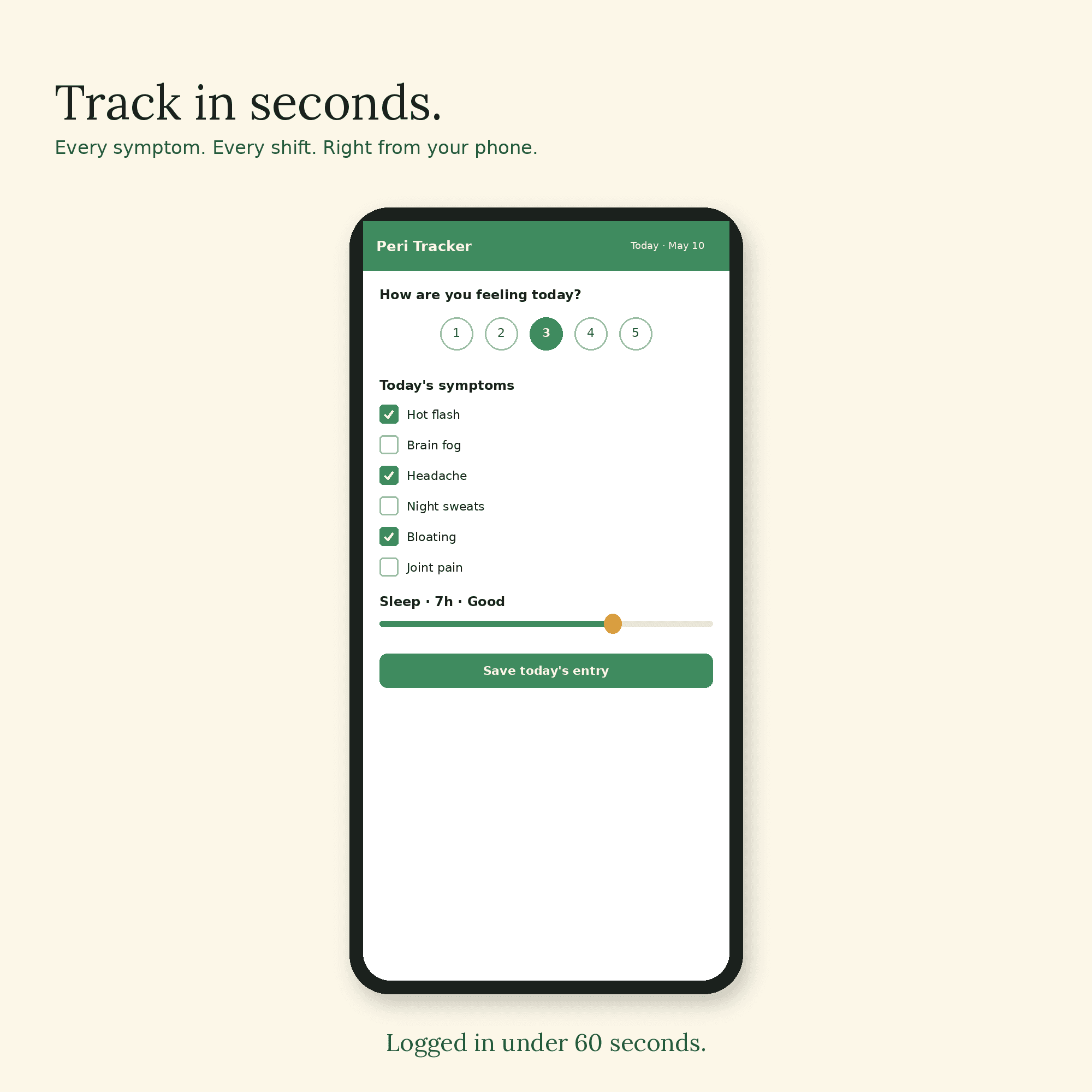Track in seconds — symptom logging screen with checkbox list (hot flash, brain fog, headache, night sweats, bloating).
